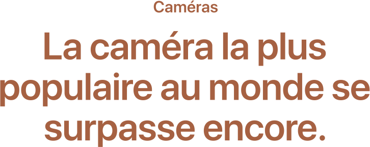 La caméra la plus populaire au monde se surpasse encore.