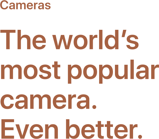 The world's most popular camera. Even better.
