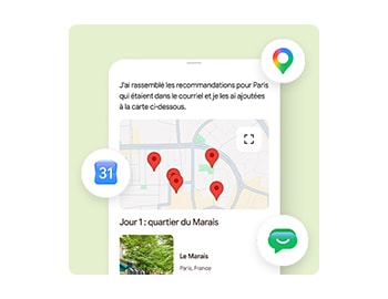 Gemini fonctionne dans toutes vos applications pour que vous accomplissiez vos tâches plus rapidement.