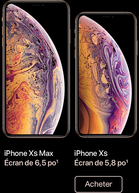 iPhone XS Max, écran de 6,5 pouces. iPhone XS, écran de 5,8 pouces. Acheter.