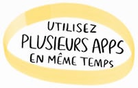 Utilisez plusieurs apps en même temps.