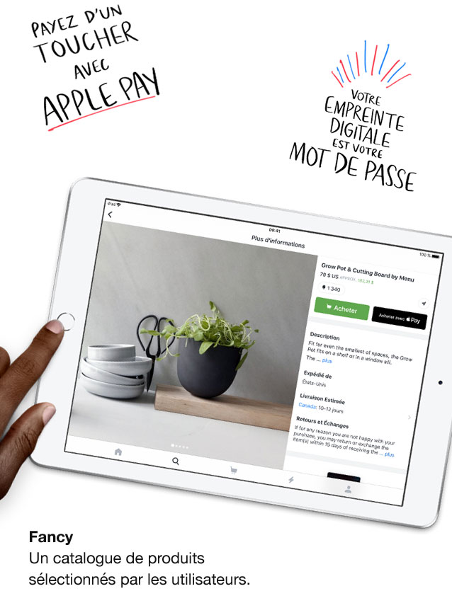 Fancy, produits choisis par les usagers. Payez d’un toucher avec Apple Pay. Votre empreinte digitale est votre mot de passe.