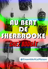 Ensemble à la maison avec : Au beat du Sherbrooke avec Boogat