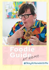 Stay At Home With: Foodie Guide