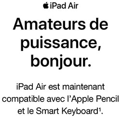 Amateurs de puissance, bonjour. iPad Air est maintenant compatible avec l’Apple Pencil et le Smart Keyboard.